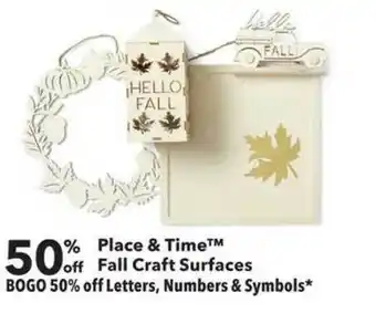 JOANN Place & Time™ Fall Craft Surfaces Bogo 50% Offf Letters, Numbers & Symbols 50% Off offer