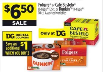 Dollar General Folgers or café bustelo k-cups or dunkin' k-cups offer