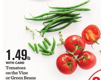 Mariano's Tomatoes on the vine or green beans offer