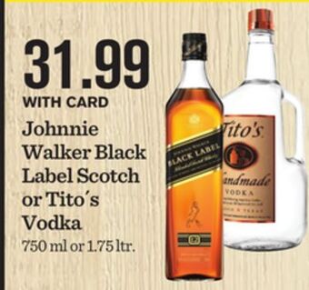 Mariano's Johnnie walker black label scotch or tito´s vodka offer