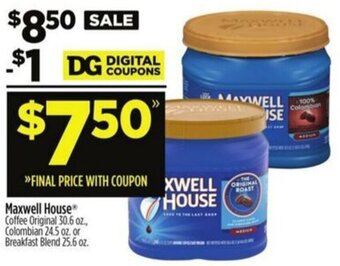Dollar General Maxwell House Coffee Original 30.6 oz., Colombian 24.5 oz. or Breakfast Blend 25.6 oz. offer