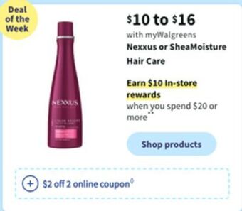 Walgreens Nexxus or sheamoisture hair care offer