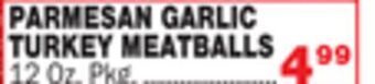 Bravo Supermarkets Garlic turkey meatballs offer