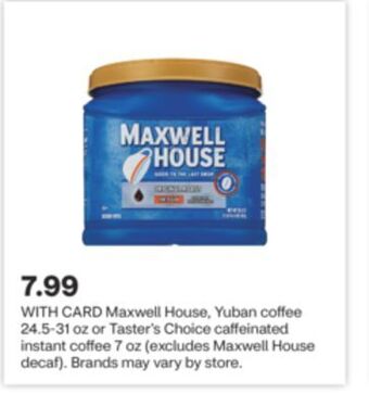 CVS Maxwell house, yuban coffee 24.5-31 oz or taster's choice caffeinated instant coffee 7 oz offer