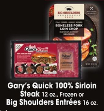 Jewel-Osco Gary's quick 100% sirloin steak 12 oz., frozen or big shoulders entrées 16 oz offer