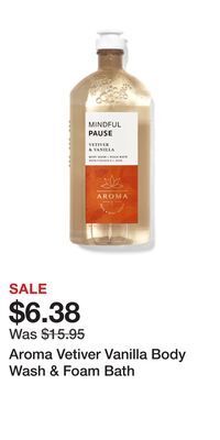 Bath & Body Works Aroma vetiver vanilla body wash & foam bath offer