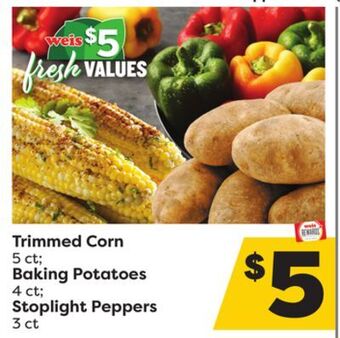 Weis Markets Trimmed corn 5 ct baking potatoes 4 ct stoplight peppers 3 ct offer