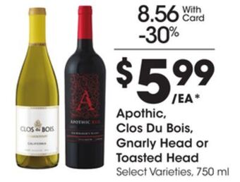 Ralphs Apothic, clos du bois, gnarly head or toasted head offer