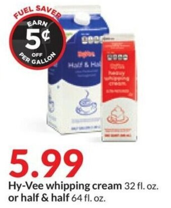 Hy-Vee Hy-Vee whipping cream 32 fl. oz. or half & half 64 fl. oz. offer