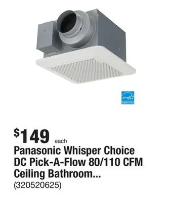 The Home Depot Panasonic whisper choice dc pick-a-flow 80/110 cfm ceiling bathroom exhaust fan with flex-z fast bracket offer