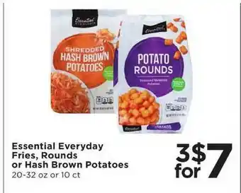 Cub Foods Essential Everyday Fries, Rounds Or Hash Brown Potatoes offer