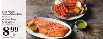 Pavilions Fresh atlantic salmon whole fillets farm raised or large snow crab clusters previously frozen offer