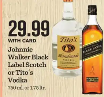 Mariano's Johnnie walker black label scotch or tito´s vodka offer