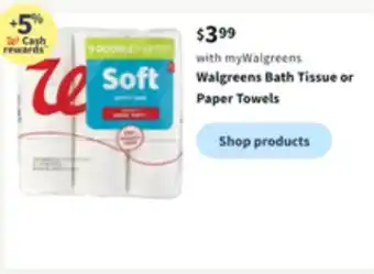 Walgreens Walgreens bath tissue or paper towels offer