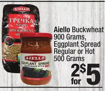 Super King Markets Aiello buckwheat 900 grams, eggplant spread regular or hot 500 grams offer
