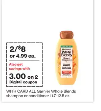 CVS All garnier whole blends shampoo or conditioner 11.7-12.5 oz offer