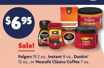 Family Dollar Folgers 19.2 oz., instant 8 oz., dunkin' 12 oz., or nescafé clãsico coffee 7 oz offer