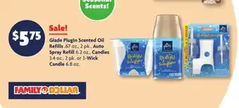 Family Dollar Glade plugin scented oil refills. 67 oz., 2 pk., auto spray refill 6.2 oz., candles 3.4 oz., 2 pk. or 3-wick candle 6.8 oz offer
