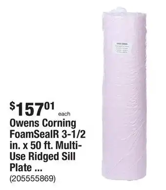 The Home Depot Owens corning foamsealr 3-1/2 in. x 50 ft. multi-use ridged sill plate gasket (12-roll per bag) offer