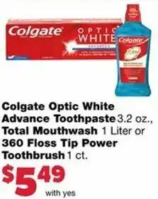 Family Fare Colgate Optic White Advance Toothpaste 3.2 oz, Total Mouthwash 1 Liter Or 360 Floss Tip Power Toothbrush offer