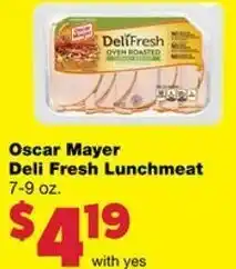 Family Fare Oscar Mayer Deli Fresh Lunchmeat 7-9 oz offer