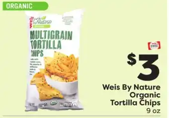 Weis Markets Weis by nature organic tortilla chips offer