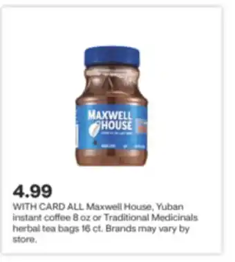 CVS All maxwell house, yuban instant coffee 8 oz or traditional medicinals herbal tea bags 16 ct offer