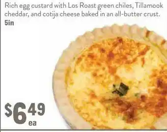 New Seasons Market Rich Egg Custard With Los Roast Green Chiles, Tillamook Cheddar, And Cotija Cheese Bake In An All-butter Crust offer