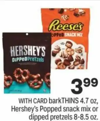 CVS BarkThins 4.7 oz, Hershey's Popped Snack Mix Or Dipped Pretzels offer