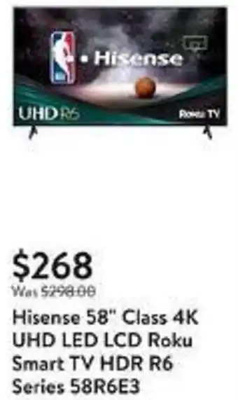 Walmart Hisense 58 Class 4K UHD LED LCD Roku Smart TV HDR R6 Series 58R6E3 offer
