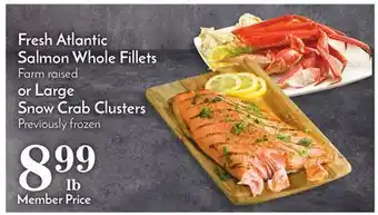 Pavilions Fresh atlantic salmon whole fillets farm raised or large snow crab clusters previously frozen offer