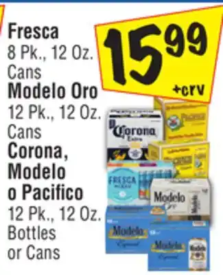 El Super Fresca 8 pk., 12 oz. cans modelo oro 12 pk., 12 oz. cans corona, modelo o pacifico 12 pk., 12 oz. bottles or cans offer