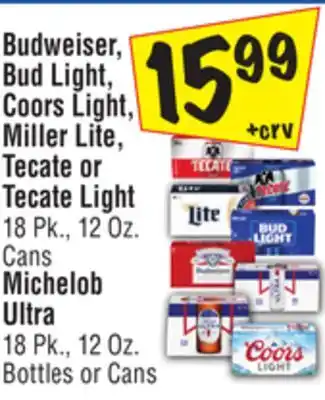 El Super Budweiser, bud light, coors light, miller lite, tecate or tecate light 18 pk., 12 oz. cans michelob ultra 18 pk., 12 oz. bott offer