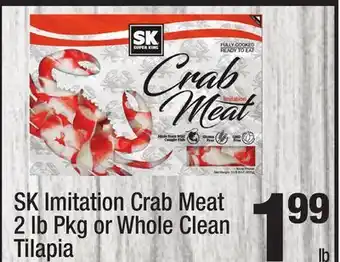 Super King Markets Sk imitation crab meat 2 lb pkg or whole clean tilapia offer