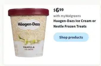 Walgreens Haagen-dazs ice cream or nestle frozen treats offer