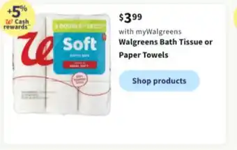 Walgreens Walgreens bath tissue or paper towels offer