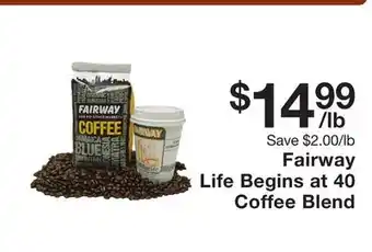 Fairway Store Market Fairway life begins at 40 coffee blend offer