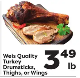 Weis Markets Weis quality turkey drumsticks, thighs, or wings offer