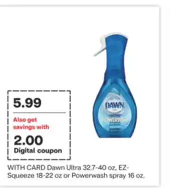 CVS Dawn ultra 32.7-40 oz, ez-squeeze 18-22 oz or powerwash spray 16 oz offer