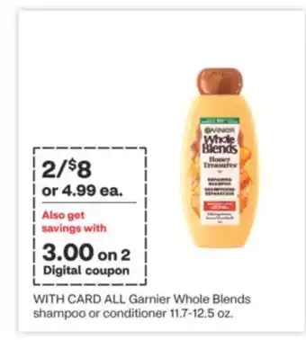 CVS All garnier whole blends shampoo or conditioner 11.7-12.5 oz offer