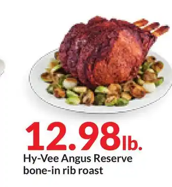 Hy-Vee Hy-vee angus reserve bone-in rib roast offer
