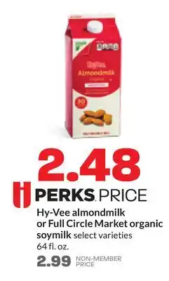 Hy-Vee Hy-vee almondmilk or full circle market organic soymilk offer