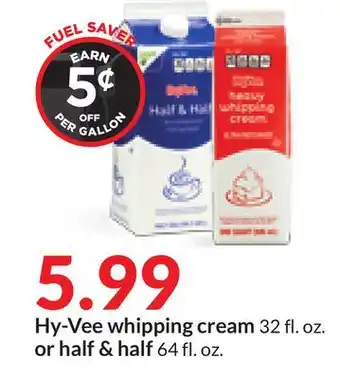 Hy-Vee Hy-vee whipping cream 32 fl. oz. or half & half 64 fl. oz offer
