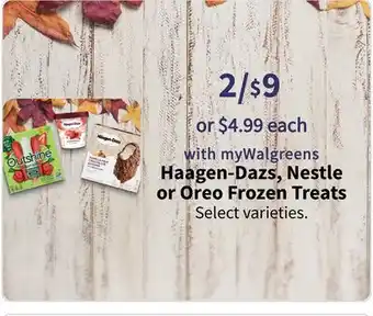 Walgreens Haagen-dazs, nestle or oreo frozen treats offer