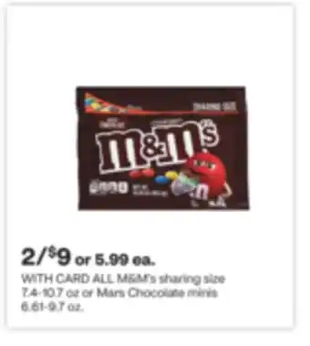 CVS All m & m' s sharing size 7.4-10.7 oz or mars chocolate minis 6.61-9.7 oz offer