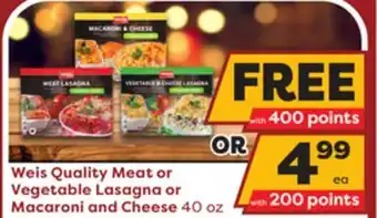Weis Markets Weis quality meat or vegetable lasagna or macaroni and cheese offer