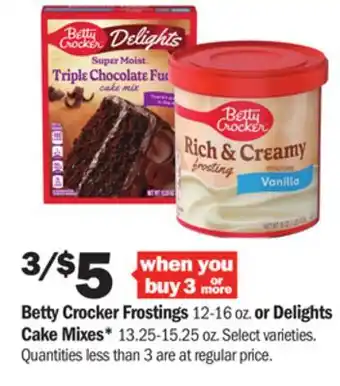 Meijer Betty crocker frostings 12-16 oz. or delights cake mixes* 13.25-15.25 oz offer