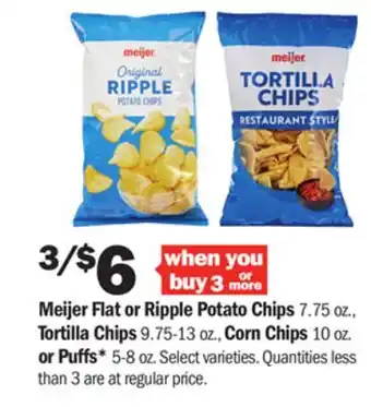 Meijer Meijer flat or ripple potato chips 7.75 oz., tortilla chips 9.75-13 oz., corn chips 10 oz. or puffs* 5-8 oz offer