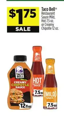 Dollar General Taco bell restaurant sauce mild, hot 7.5 oz. or creamy chipotle 12 oz offer