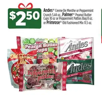 Dollar General Andes creme de menthe or peppermint crunch 5.44 oz., palmer peanut butter cups 10 oz or peppermint patties bag 8 oz. or primr offer